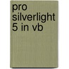Pro Silverlight 5 In Vb door Matthew Mcdonald