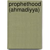 Prophethood (Ahmadiyya) door Frederic P. Miller