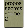 Propos Secrets - Tome 2 by Roger Peyrefitte