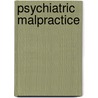 Psychiatric Malpractice door Robert Sadoff