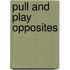Pull And Play Opposites