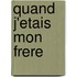 Quand J'Etais Mon Frere