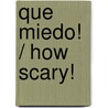 Que miedo! / How Scary! door Carmen Gil Martinez