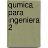 Qumica Para Ingeniera 2 by ConcepcióN. Herranz Agust n
