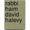 Rabbi Haim David Halevy door Marc Angel