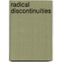 Radical Discontinuities