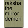 Raksha The Mirror Demon door Adam Blade