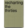 Recharting The Thirties by Patrick J. Quinn
