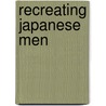 Recreating Japanese Men door Sabine Fruhstuck