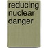 Reducing Nuclear Danger