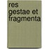 Res Gestae Et Fragmenta
