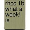 Rhcc 1B What A Week! Is door Jan Pritchett
