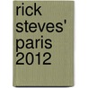 Rick Steves' Paris 2012 by Steven Smith
