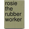Rosie The Rubber Worker door Kathleen L. Endres