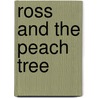 Ross and the Peach Tree door Jill S. Hardin