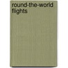 Round-The-World Flights door Carroll V. Glines