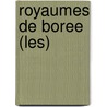 Royaumes De Boree (Les) door Jean Raspail