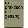 Ru Praktisch Mit Gesang by Siegfried Macht
