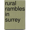 Rural Rambles In Surrey door Janet Spayne