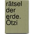 Rätsel der Erde. Ötzi