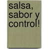 Salsa, Sabor y Control! door Angel G. Quintero Rivera