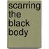 Scarring The Black Body