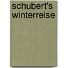 Schubert's  Winterreise door Franz Schubert