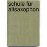 Schule für Altsaxophon door Walter Wachter