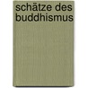 Schätze Des Buddhismus door Frithjof Schuon