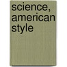 Science, American Style door Nathan Reingold