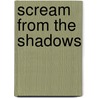 Scream From The Shadows door Setsu Shigematsu
