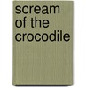 Scream Of The Crocodile door Lee Ashe