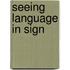 Seeing Language in Sign