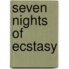 Seven Nights Of Ecstasy door T.F. Trainer