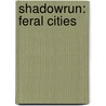 Shadowrun: Feral Cities door Shadowrun 4