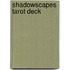 Shadowscapes Tarot Deck
