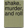 Shake, Murder, and Roll by Gail Oust