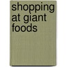 Shopping At Giant Foods by Alfred Yee