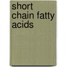 Short Chain Fatty Acids door Henry J. Binder