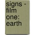 Signs - Film One: Earth