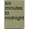 Six Minutes To Midnight by Cheryl Peyton