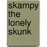 Skampy The Lonely Skunk by Frances Pulliam
