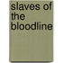 Slaves Of The Bloodline
