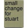 Small Change For Stuart door Lissa Evans