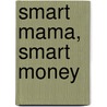 Smart Mama, Smart Money by Rosalyn Hoffman