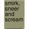 Smirk, Sneer And Scream door Mark Clark