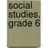 Social Studies, Grade 6