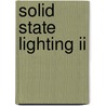 Solid State Lighting Ii door Steven P. Denbaars