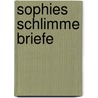 Sophies schlimme Briefe by Kirsten Boie