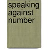 Speaking Against Number door Stuart Elden